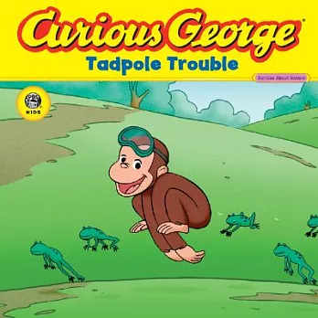 Curious George, tadpole trouble /