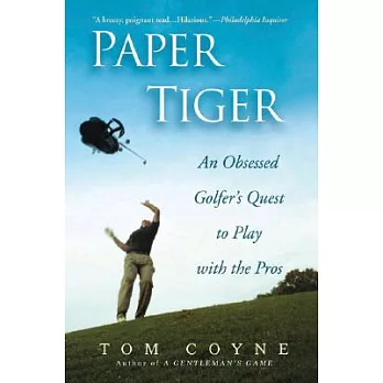 Paper Tiger: An Obsessed Golfer’s Quest to Play with the Pros