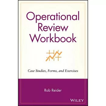 Operational Review Workbook: Case Studies, Forms, and Exercises