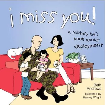 I Miss You!: A Military Kid’s Book about Deployment