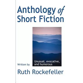 Anthology of Short Fiction: Unusual, Evocative, and Humorous