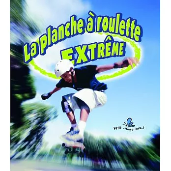 La Planche a Roulette Extreme / Extreme Skateboarding