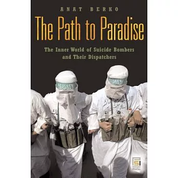 The Path to Paradise: The Inner World of Suicide Bombers and Their Dispatchers