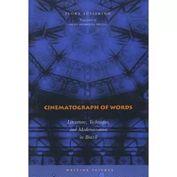 Cinematograph of Words: Literature, Technique, and Modernization in Brazil