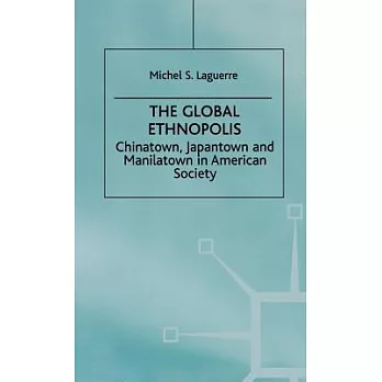 The Global Ethnopolis: Chinatown, Japantown, and Manilatown in American Society