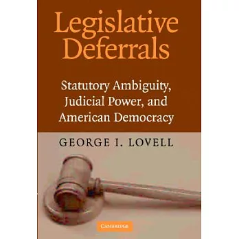 Legislative Deferrals: Statutory Ambiguity, Judicial Power, and American Democracy