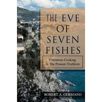 The Eve of Seven Fishes: Christmas Cooking in the Peasant Tradition