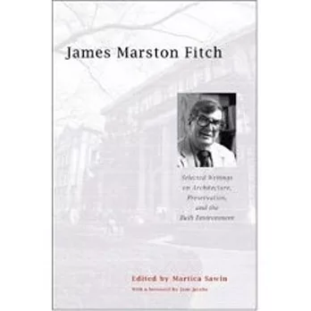 James Marston Fitch: Selected Writings on Architecture, Preservation, and the Built Environment