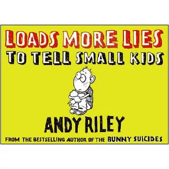 Loads More Lies to Tell Small Kids