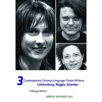 3 Contemporary German-Language Fiction Writers: Lichtenberg, Roggla, Schneider