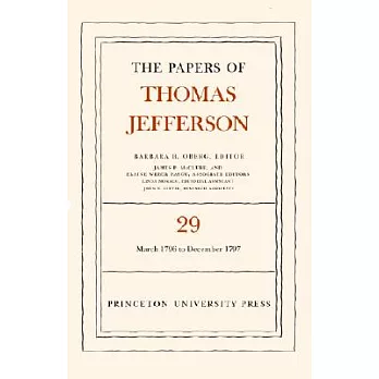 The Papers of Thomas Jefferson, Volume 29: 1 March 1796 to 31 December 1797