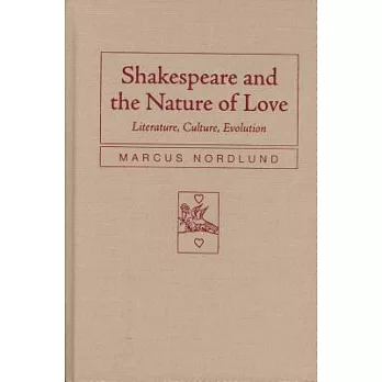 Shakespeare and the Nature of Love: Literature, Culture, Evolution