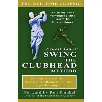 Ernest Jones’ Swing The Clubhead