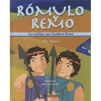 Romulo Y Remo: Los Mellizos Que Fundaron Roma