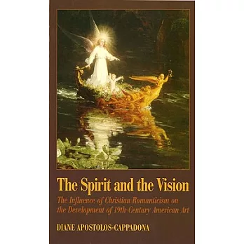The Spirit and the Vision: The Influence of Christian Romanticism on the Development of 19Th-Century American Art