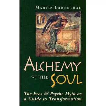 Alchemy of the Soul: The Eros and Psyche Myth as a Guide to Transformation