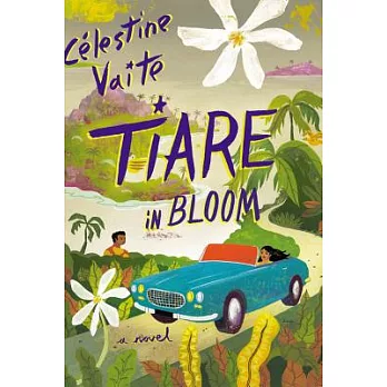 Tiare in Bloom: A Novel
