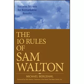 The 10 Rules of Sam Walton: Success Secrets for Remarkable Results