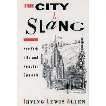 The City in Slang: New York Life and Popular Speech