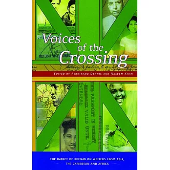 Voices of the Crossing: The Impact of Britain on Writers from Asia, the Caribbean and Africa