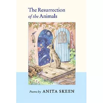 The Resurrection of the Animals: Poems