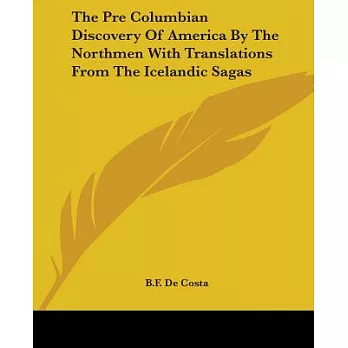 The Pre Columbian Discovery Of America By The Northmen With Translations From The Icelandic Sagas