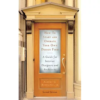 How to Start and Operate Your Own Design Firm: A Guide for Interior Designers and Architects, Second Edition