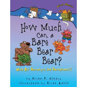 How much can a bare bear bear? : what are homonyms and homophones? /