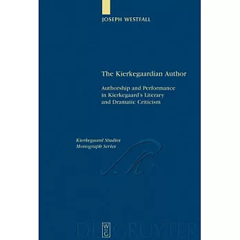 The Kierkegaardian Author: Authorship and Performance in Kierkegaard’s Literary and Dramatic Criticism