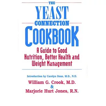 The Yeast Connection Cookbook: A Guide to Good Nutrition, Better Health and Weight Management