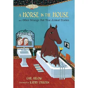 A Horse in the House: And Other Strange but True Animal Stories