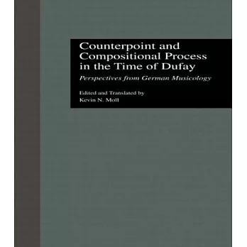 Counterpoint and Compositional Process in the Time of Dufay: Perspectives from German Musicology
