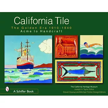 California Tile: The Golden Era 1910-1940: Acme to Handcraft
