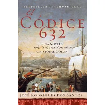 El Codice 632: Una Novela Sobre La Identidad Secreta De Cristobal Colon
