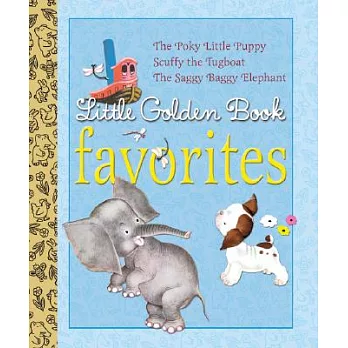 Little Golden Book Favorites 1: The Poky Little Puppy, Scuffy the Tugboat, the Saggy Baggy Elephant