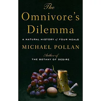 The Omnivore’s Dilemma: A Natural History of Four Meals