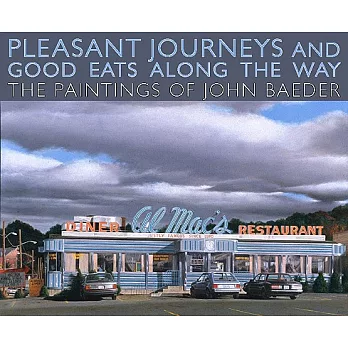 Pleasant Journeys and Good Eats Along the Way: The Paintings of John Baeder