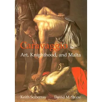 Caravaggio: Art, Knighthood and Malta