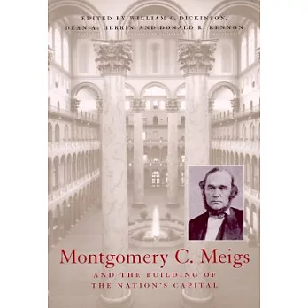 Montgomery C. Meigs and the Building of the Nation’s Capital