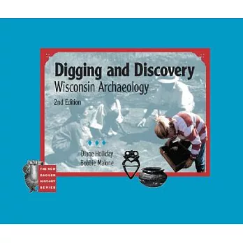 Digging And Discovery: Wisconsin Archaeology