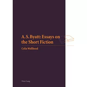 A. S. Byatt: Essays on the Short Fiction