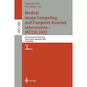 Medical Image Computing and Computer-Assisted Intervention-Miccai 2002: 5th International Conference, Tokyo, Japan, September 20