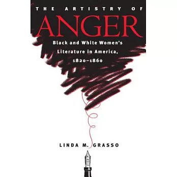 The Artistry of Anger: Black and White Women’s Literature in America, 1820-1860