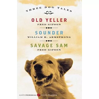 Three Dog Tales: Old Yeller, Sounder, Savage Sam