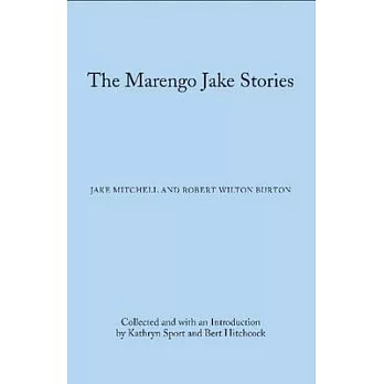 The Marengo Jake Stories: The Tales of Jake Mitchell and Robert Wilton Burton