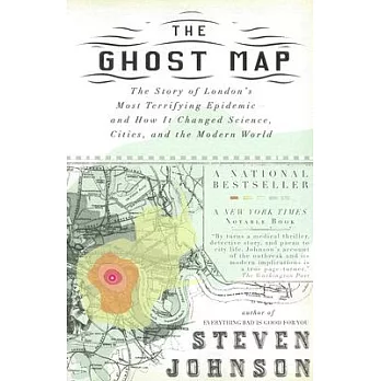 The Ghost Map: The Story of London’s Most Terrifying Epidemic--And How It Changed Science, Cities, and the Modern World