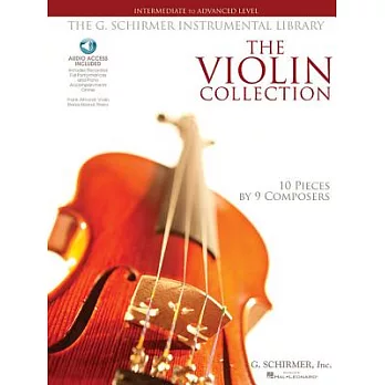 The Violin Collection - Intermediate to Advanced Level: 10 Pieces by 9 Composers G. Schirmer Instrumental Library [With 2 CDs and Book with Just Violi