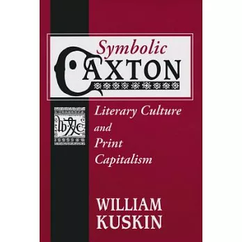 Symbolic Caxton: Literary Culture and Print Capitalism