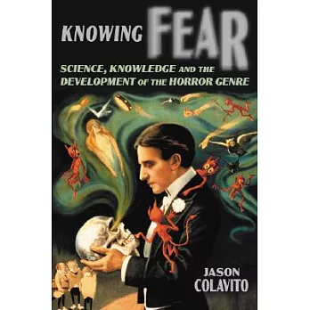 Knowing Fear: Science, Knowledge and the Development of the Horror Genre