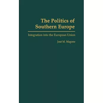 The Politics of Southern Europe: Integration into the European Union